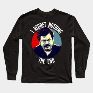 I Regret Nothing. The End. Long Sleeve T-Shirt